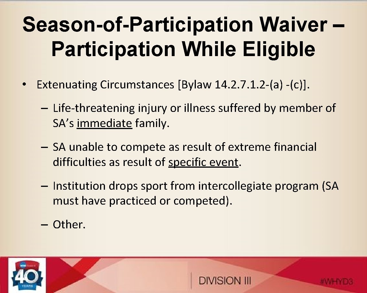 Season-of-Participation Waiver – Participation While Eligible • Extenuating Circumstances [Bylaw 14. 2. 7. 1.