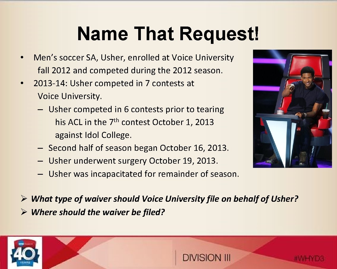 Name That Request! • • Men’s soccer SA, Usher, enrolled at Voice University fall