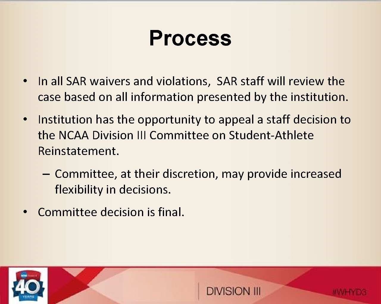 Process • In all SAR waivers and violations, SAR staff will review the case