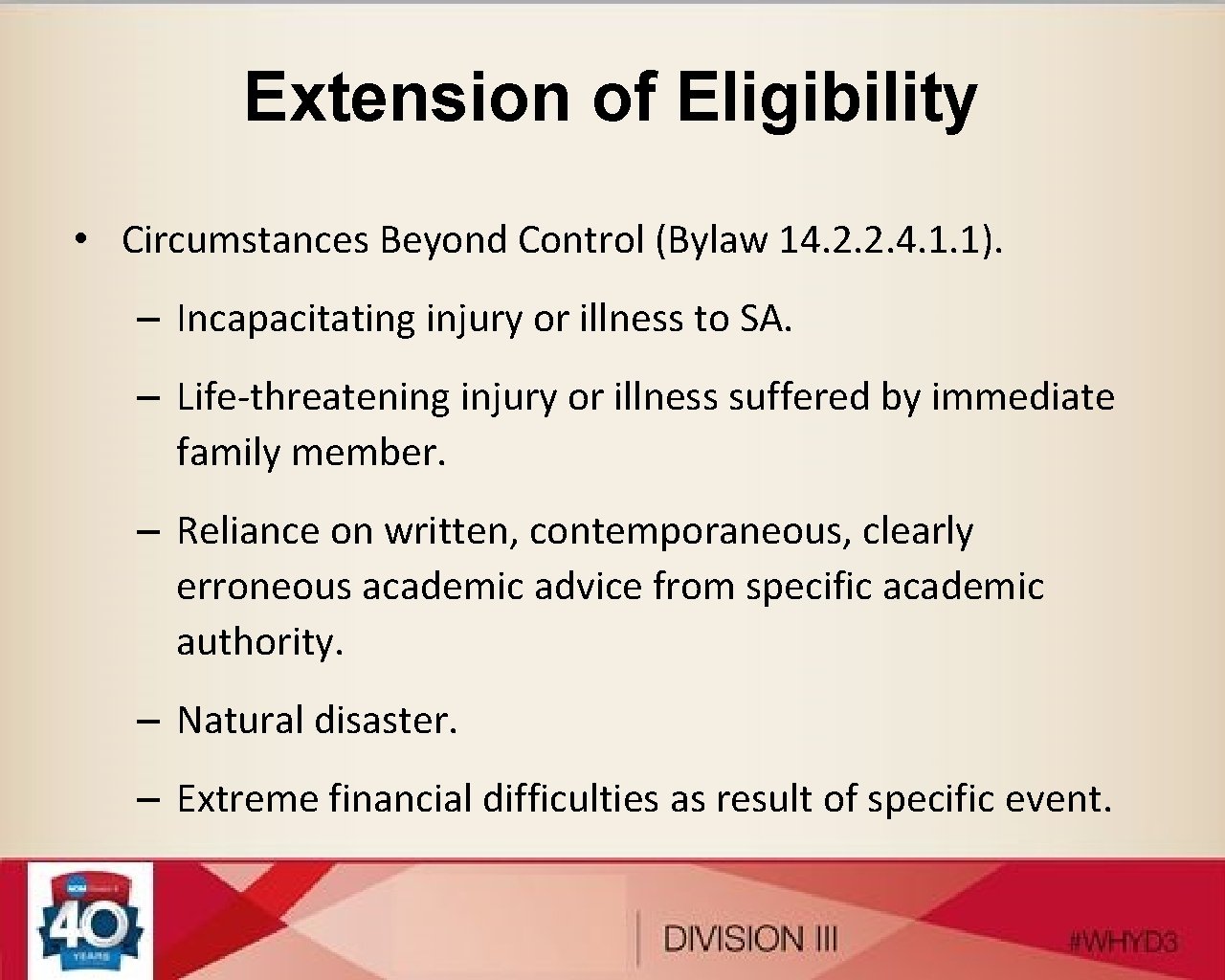Extension of Eligibility • Circumstances Beyond Control (Bylaw 14. 2. 2. 4. 1. 1).