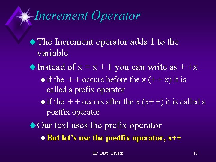 Increment Operator u The Increment operator adds 1 to the variable u Instead of