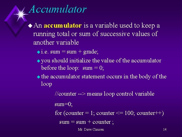 Accumulator u An accumulator is a variable used to keep a running total or