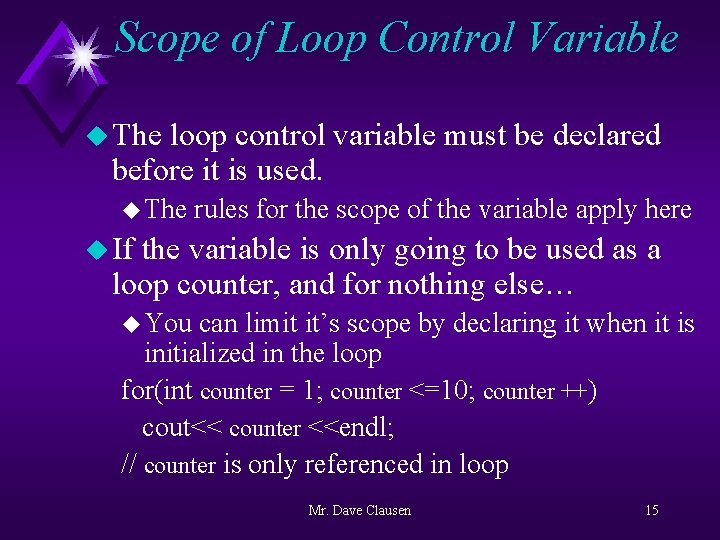 Scope of Loop Control Variable u The loop control variable must be declared before