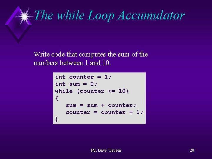 The while Loop Accumulator Write code that computes the sum of the numbers between