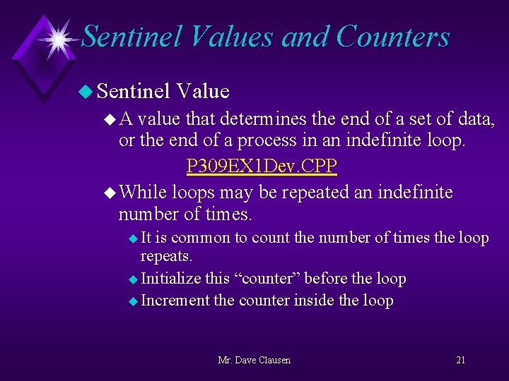 Sentinel Values and Counters u Sentinel Value u. A value that determines the end