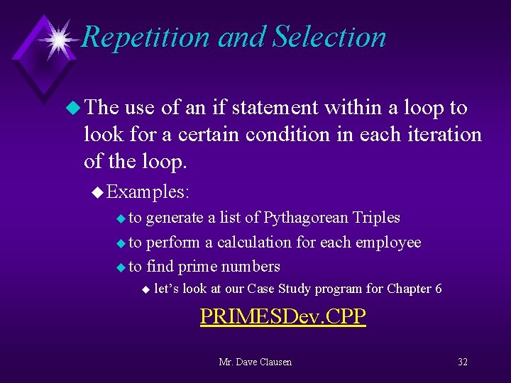 Repetition and Selection u The use of an if statement within a loop to