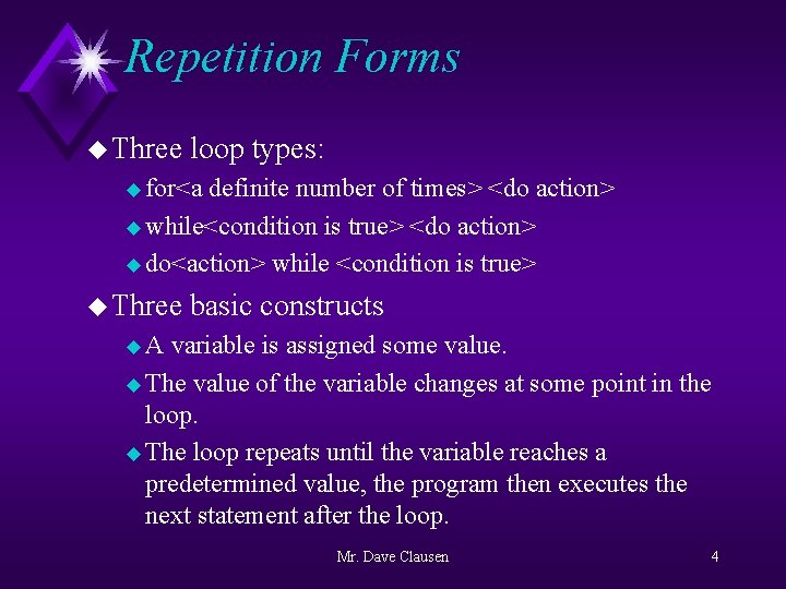 Repetition Forms u Three loop types: u for<a definite number of times> <do action>
