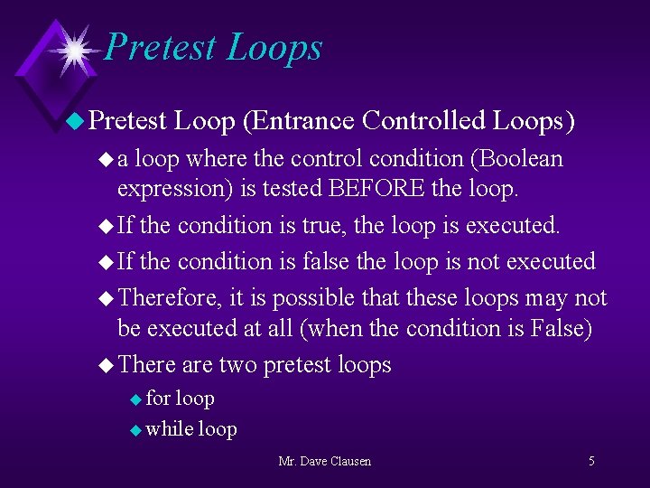 Pretest Loops u Pretest Loop (Entrance Controlled Loops) ua loop where the control condition