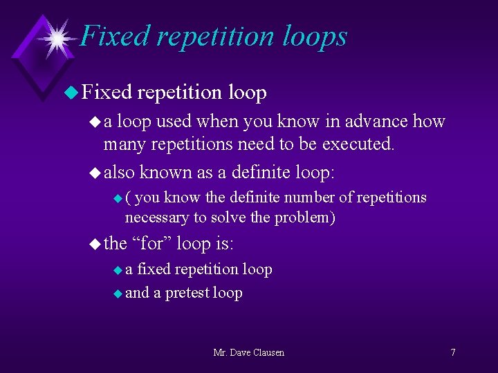 Fixed repetition loops u Fixed repetition loop ua loop used when you know in