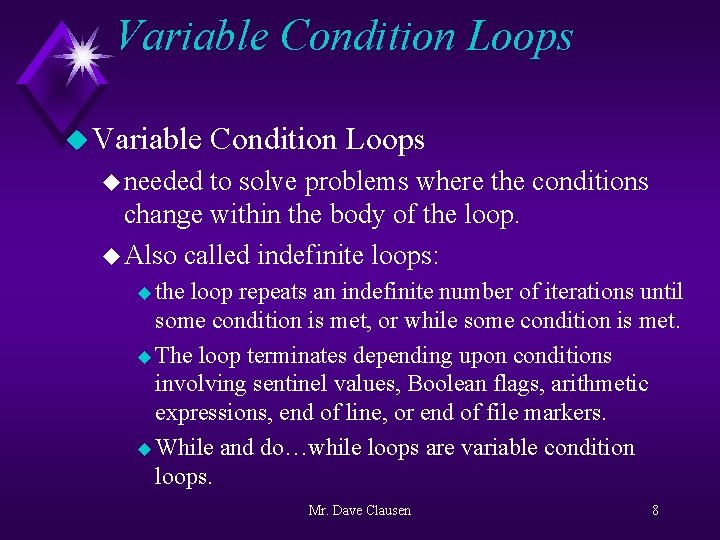 Variable Condition Loops u needed to solve problems where the conditions change within the