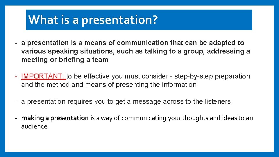 What is a presentation? - a presentation is a means of communication that can