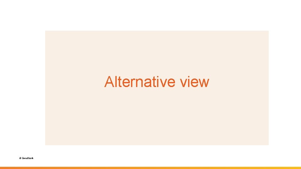 Alternative view © Swedbank 