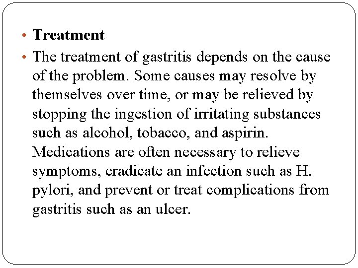 • Treatment • The treatment of gastritis depends on the cause of the • Treatment • The treatment of gastritis depends on the cause of the