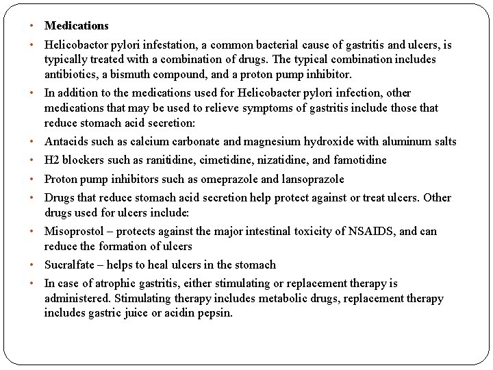  • Medications • Helicobactor pylori infestation, a common bacterial cause of gastritis and