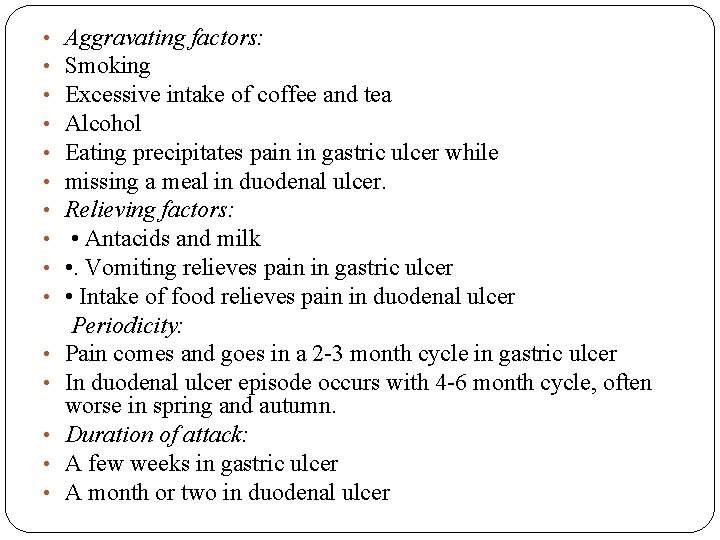 • • • • Aggravating factors: Smoking Excessive intake of coffee and tea • • • • Aggravating factors: Smoking Excessive intake of coffee and tea