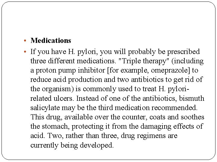  • Medications • If you have H. pylori, you will probably be prescribed