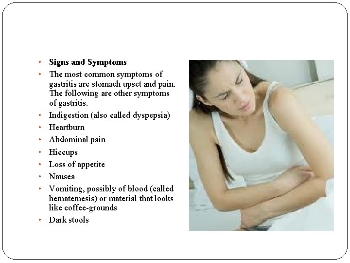  • • • Signs and Symptoms The most common symptoms of gastritis are