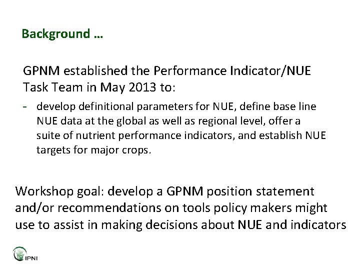 Background … GPNM established the Performance Indicator/NUE Task Team in May 2013 to: -