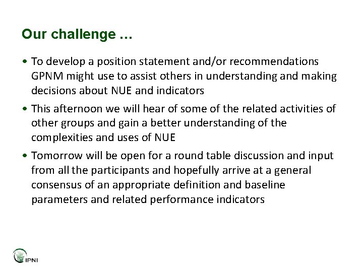 Our challenge … • To develop a position statement and/or recommendations GPNM might use