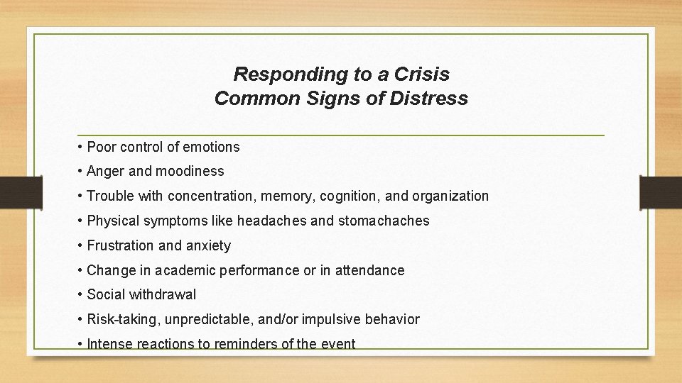 Responding to a Crisis Common Signs of Distress • Poor control of emotions •