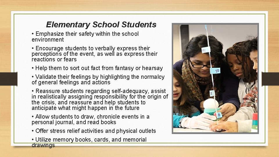 Elementary School Students • Emphasize their safety within the school environment • Encourage students