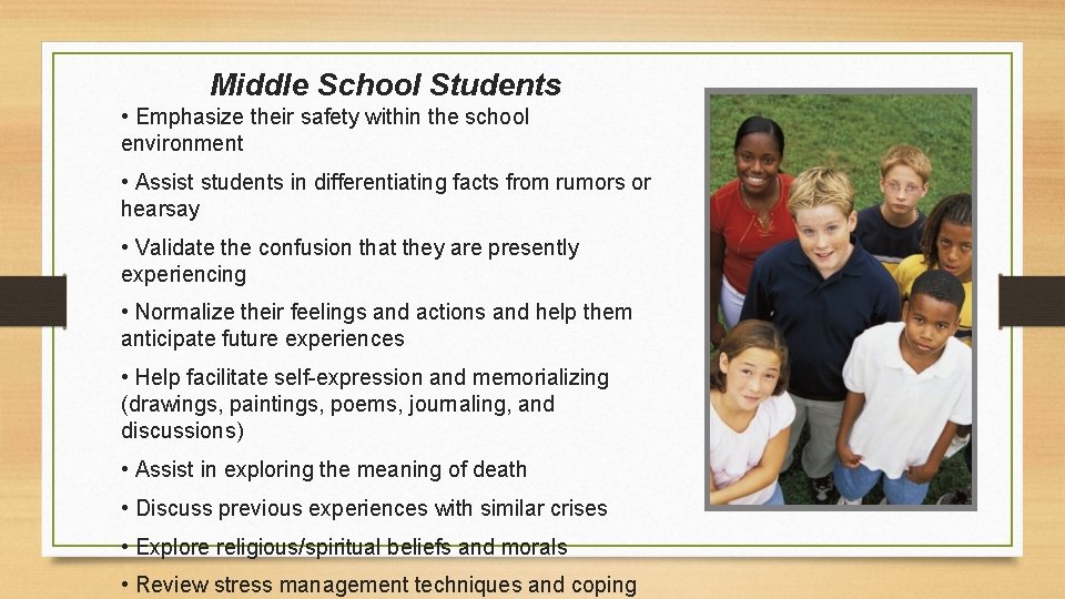 Middle School Students • Emphasize their safety within the school environment • Assist students