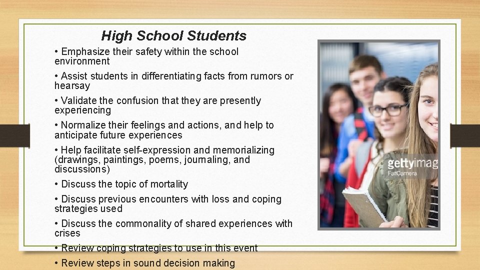 High School Students • Emphasize their safety within the school environment • Assist students