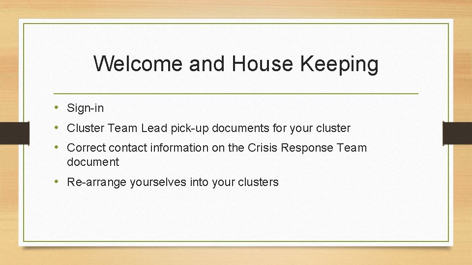 Welcome and House Keeping • Sign-in • Cluster Team Lead pick-up documents for your