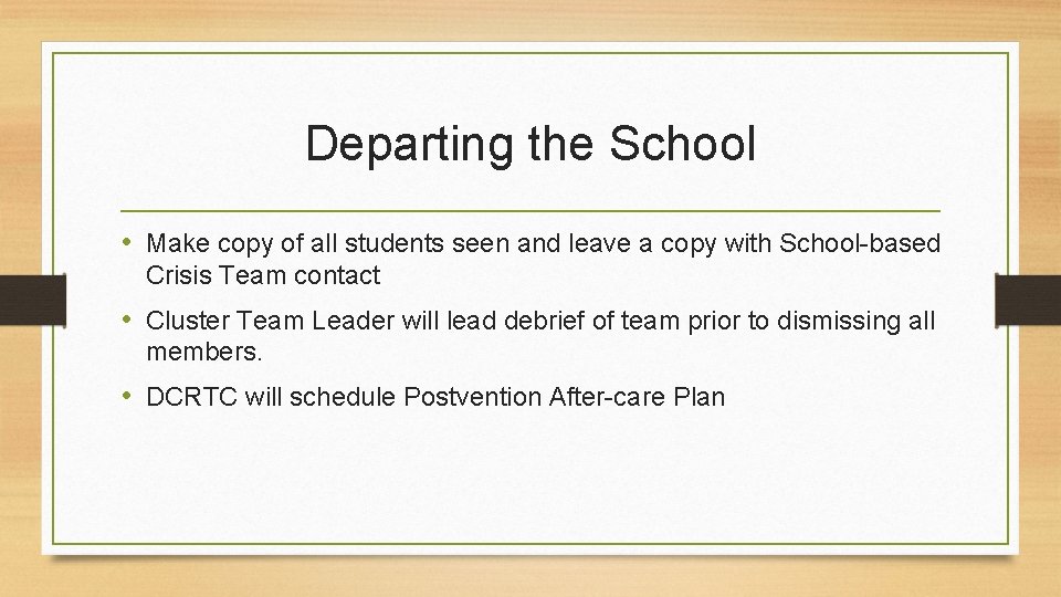 Departing the School • Make copy of all students seen and leave a copy