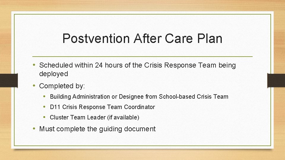 Postvention After Care Plan • Scheduled within 24 hours of the Crisis Response Team