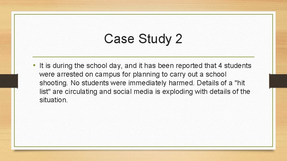 Case Study 2 • It is during the school day, and it has been