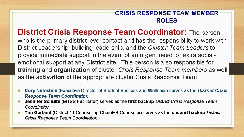 CRISIS RESPONSE TEAM MEMBER ROLES District Crisis Response Team Coordinator: The person who is
