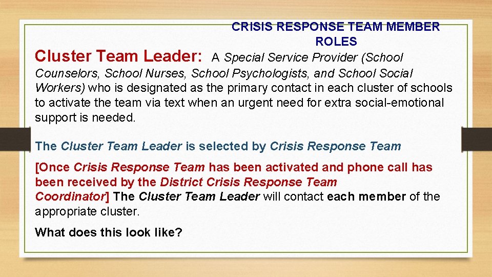 CRISIS RESPONSE TEAM MEMBER ROLES Cluster Team Leader: A Special Service Provider (School Counselors,