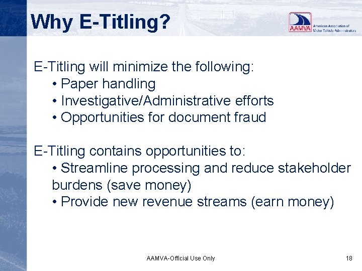 Why E-Titling? E-Titling will minimize the following: • Paper handling • Investigative/Administrative efforts •