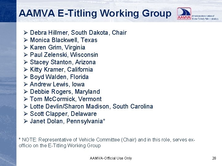 AAMVA E-Titling Working Group Ø Debra Hillmer, South Dakota, Chair Ø Monica Blackwell, Texas