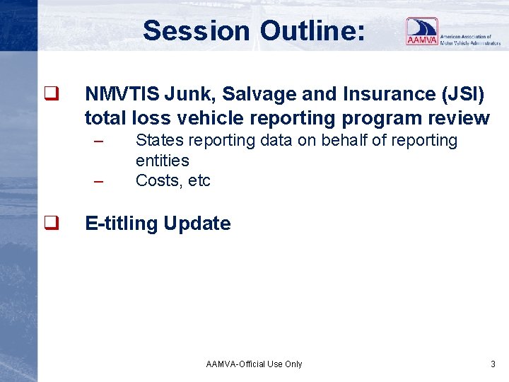 Session Outline: q NMVTIS Junk, Salvage and Insurance (JSI) total loss vehicle reporting program