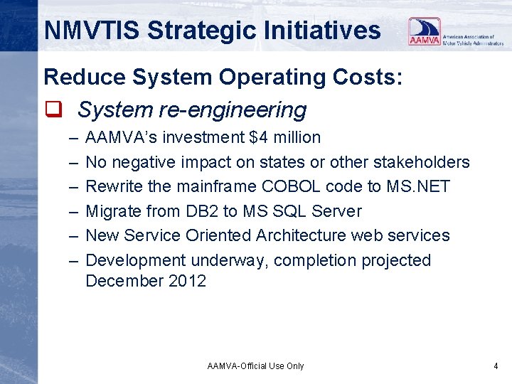 NMVTIS Strategic Initiatives Reduce System Operating Costs: q System re-engineering – – – AAMVA’s