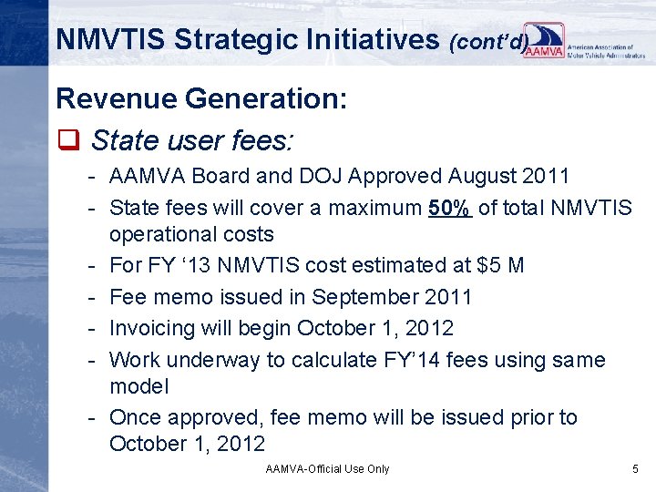 NMVTIS Strategic Initiatives (cont’d) Revenue Generation: q State user fees: - AAMVA Board and