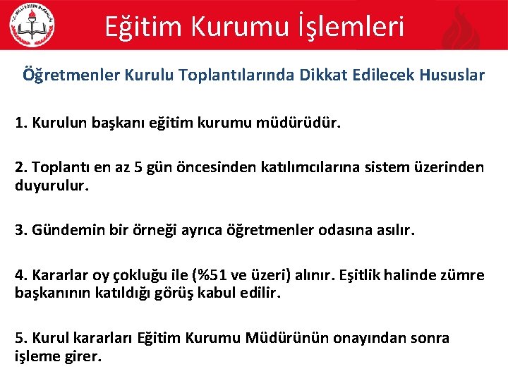 Eğitim Kurumu İşlemleri Öğretmenler Kurulu Toplantılarında Dikkat Edilecek Hususlar 1. Kurulun başkanı eğitim kurumu