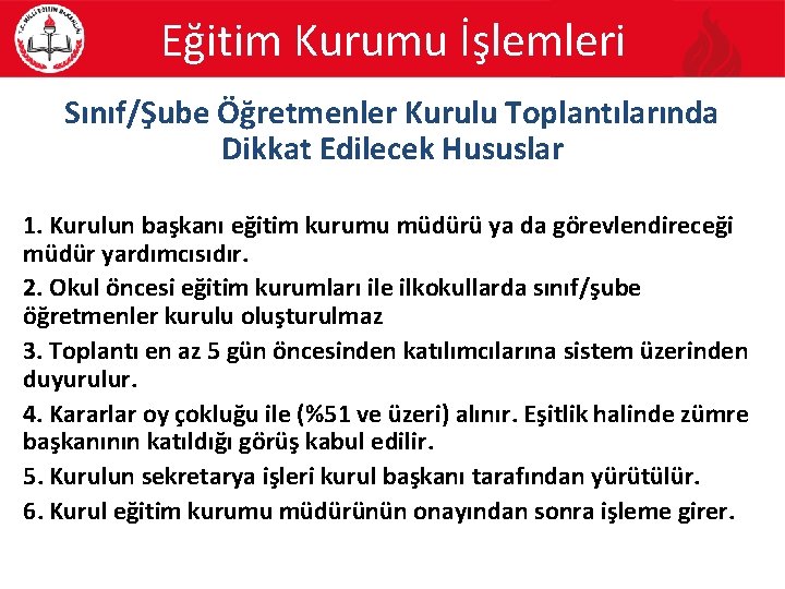Eğitim Kurumu İşlemleri Sınıf/Şube Öğretmenler Kurulu Toplantılarında Dikkat Edilecek Hususlar 1. Kurulun başkanı eğitim