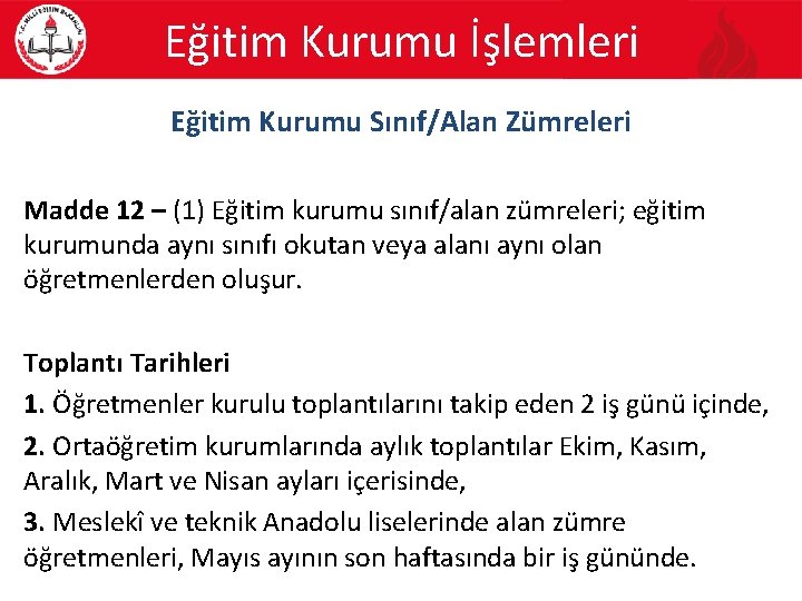 Eğitim Kurumu İşlemleri Eğitim Kurumu Sınıf/Alan Zümreleri Madde 12 – (1) Eğitim kurumu sınıf/alan