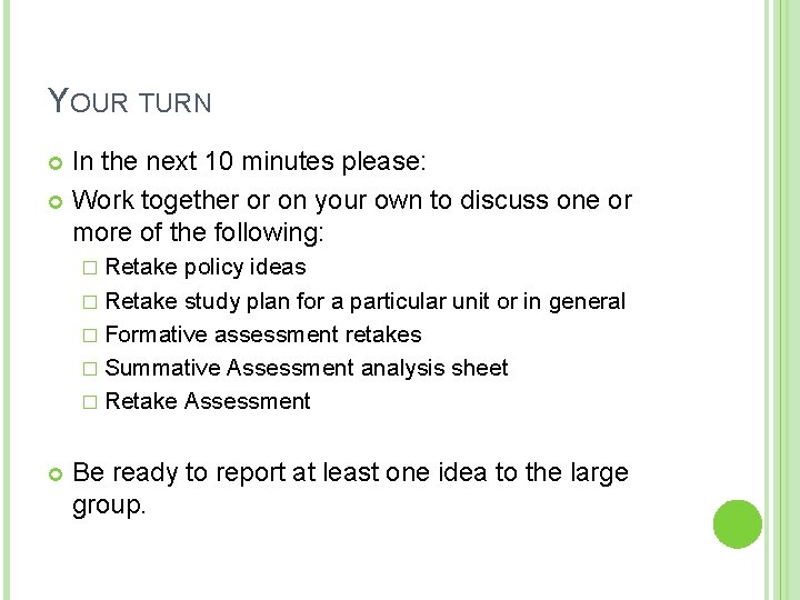 YOUR TURN In the next 10 minutes please: Work together or on your own