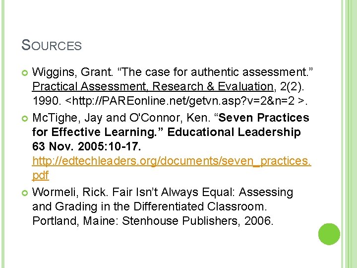 SOURCES Wiggins, Grant. “The case for authentic assessment. ” Practical Assessment, Research & Evaluation,