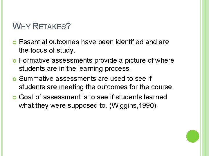 WHY RETAKES? Essential outcomes have been identified and are the focus of study. Formative