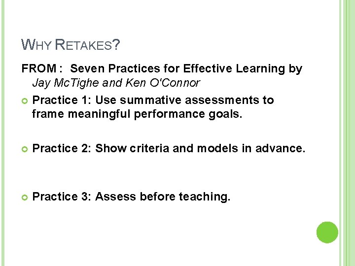 WHY RETAKES? FROM : Seven Practices for Effective Learning by Jay Mc. Tighe and