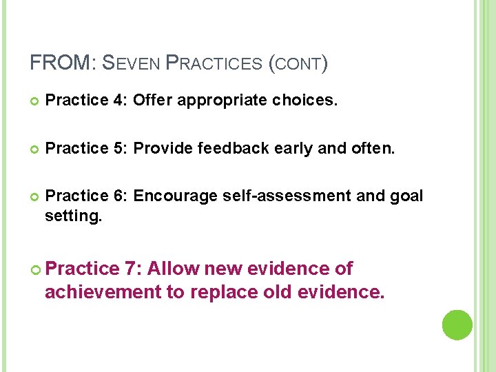 FROM: SEVEN PRACTICES (CONT) Practice 4: Offer appropriate choices. Practice 5: Provide feedback early FROM: SEVEN PRACTICES (CONT) Practice 4: Offer appropriate choices. Practice 5: Provide feedback early