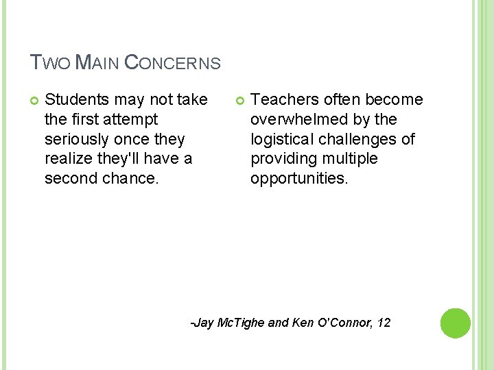 TWO MAIN CONCERNS Students may not take the first attempt seriously once they realize