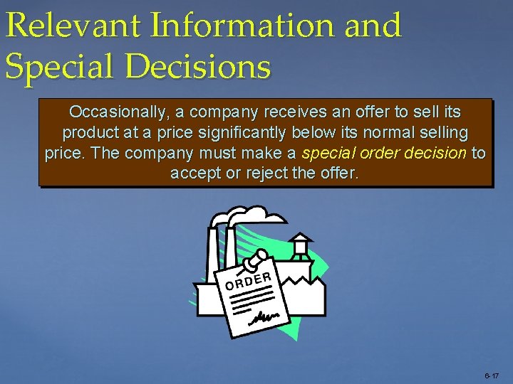 Relevant Information and Special Decisions Occasionally, a company receives an offer to sell its