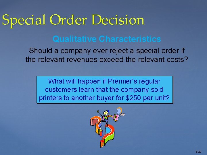 Special Order Decision Qualitative Characteristics Should a company ever reject a special order if