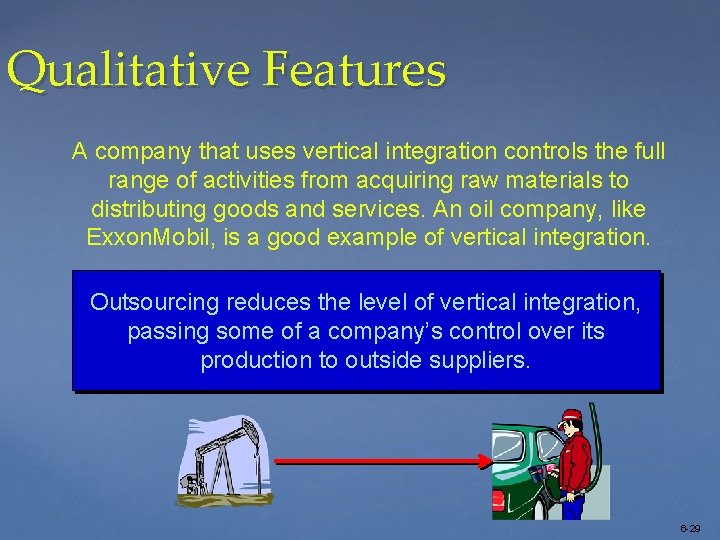Qualitative Features A company that uses vertical integration controls the full range of activities